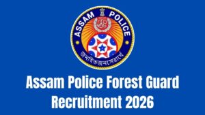 Assam Police Forest Guard Recruitment 2026