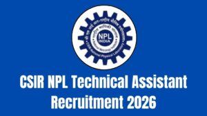 CSIR NPL Technical Assistant Recruitment 2026