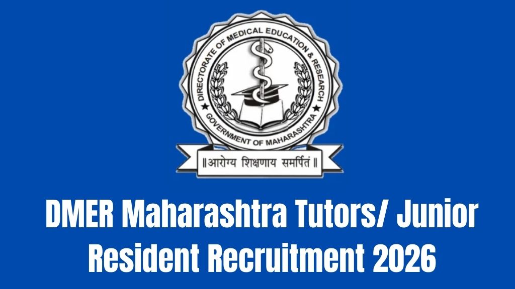 DMER Maharashtra Tutors/ Junior Resident Recruitment 2026