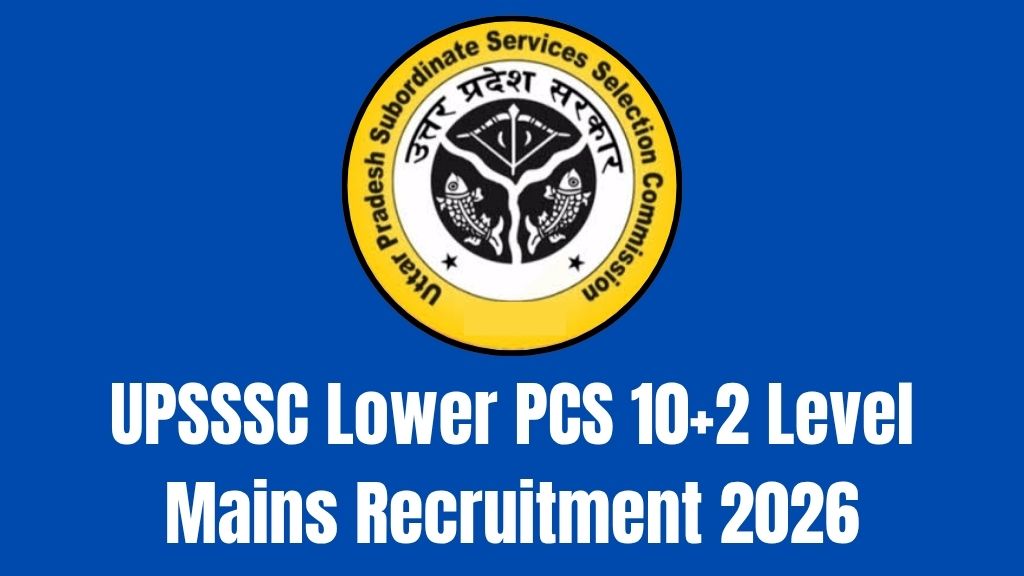 UPSSSC Lower PCS 10+2 Level Mains Recruitment 2026